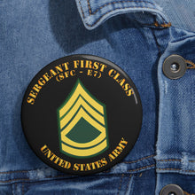Load image into Gallery viewer, Custom Pin Buttons - Army - Sergeant First Class - SFC E7