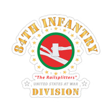 Load image into Gallery viewer, Kiss-Cut Stickers - Army - 84th Infantry Division - The Railsplitters wo DS X 300