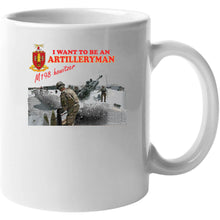 Load image into Gallery viewer, Artillery - M198 Howitzer - I Want To Be An Artilleryman Classic T Shirt, Crewneck Sweatshirt, Hoodie, Long Sleeve, Mug