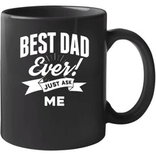Load image into Gallery viewer, Best Dad Ever - Just Ask Me Classic T Shirt, Crewneck Sweatshirt, Hoodie, Long Sleeve, Mug
