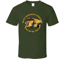 Load image into Gallery viewer, Heavy Eq - Heavy Equipment Operator - Dump Truck - T-Shirts - Classic