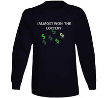 Load image into Gallery viewer, Emblem - I Almost Won The Lottery T Shirt