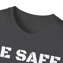 Load image into Gallery viewer, Unisex Ultra Cotton Tee - BE SAFE
