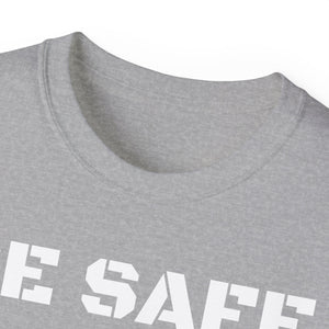 Unisex Ultra Cotton Tee - BE SAFE