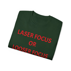 Unisex Ultra Cotton Tee - Laser Focus or Looser Focus?