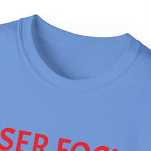 Load image into Gallery viewer, Unisex Ultra Cotton Tee - Laser Focus or Looser Focus?
