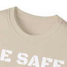 Load image into Gallery viewer, Unisex Ultra Cotton Tee - BE SAFE
