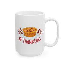 Load image into Gallery viewer, White Ceramic Mug - 11oz &amp; 15oz -Be Thankful
