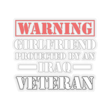 Load image into Gallery viewer, Kiss-Cut Stickers - Warning - Girlfriend Protected by an Iraq Veteran
