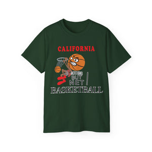 Unisex Ultra Cotton Tee - Sports - Nothing But Net Basketball - CALIFORNIA!