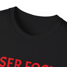 Load image into Gallery viewer, Unisex Ultra Cotton Tee - Laser Focus or Looser Focus?
