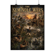Load image into Gallery viewer, Seminole Wars (1817–1858) Matte Vertical Tribute Poster — “Three Separate Wars Against One Proud People”
