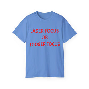 Unisex Ultra Cotton Tee - Laser Focus or Looser Focus?