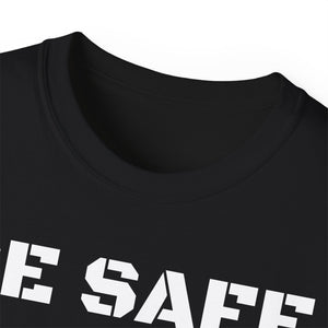 Unisex Ultra Cotton Tee - BE SAFE