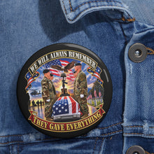 Load image into Gallery viewer, Custom Pin Buttons - Emblem - We Will Always Remember - They Gave Everything - 3D - Enhanced
