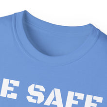 Load image into Gallery viewer, Unisex Ultra Cotton Tee - BE SAFE
