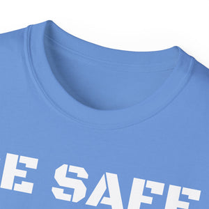 Unisex Ultra Cotton Tee - BE SAFE