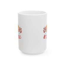 Load image into Gallery viewer, White Ceramic Mug - 11oz &amp; 15oz -Be Thankful
