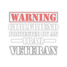 Load image into Gallery viewer, Kiss-Cut Stickers - Warning - Girlfriend Protected by an Iraq Veteran
