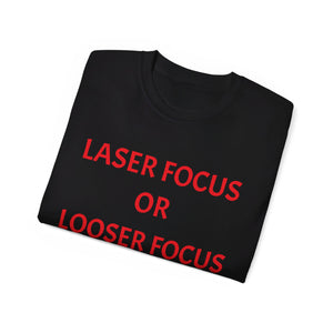 Unisex Ultra Cotton Tee - Laser Focus or Looser Focus?