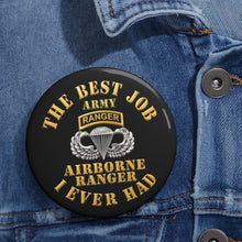 Load image into Gallery viewer, Custom Pin Buttons - Airborne Ranger - Best Job I ever Had - 3D - Enhanced
