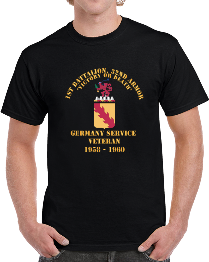 Army - 1st Bn, 32nd Armor - Germany Service Veteran - 1958 - 1960 X 300 Classic T Shirt, Crewneck Sweatshirt, Hoodie, Long Sleeve