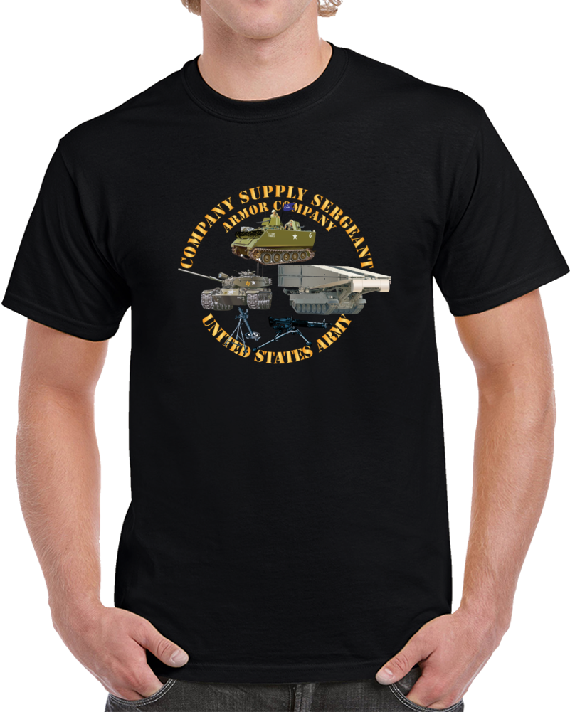 Army - Company Supply Sergeant - Armor Company W Weapons And Vehicles X 300 Classic T Shirt, Crewneck Sweatshirt, Hoodie, Long Sleeve