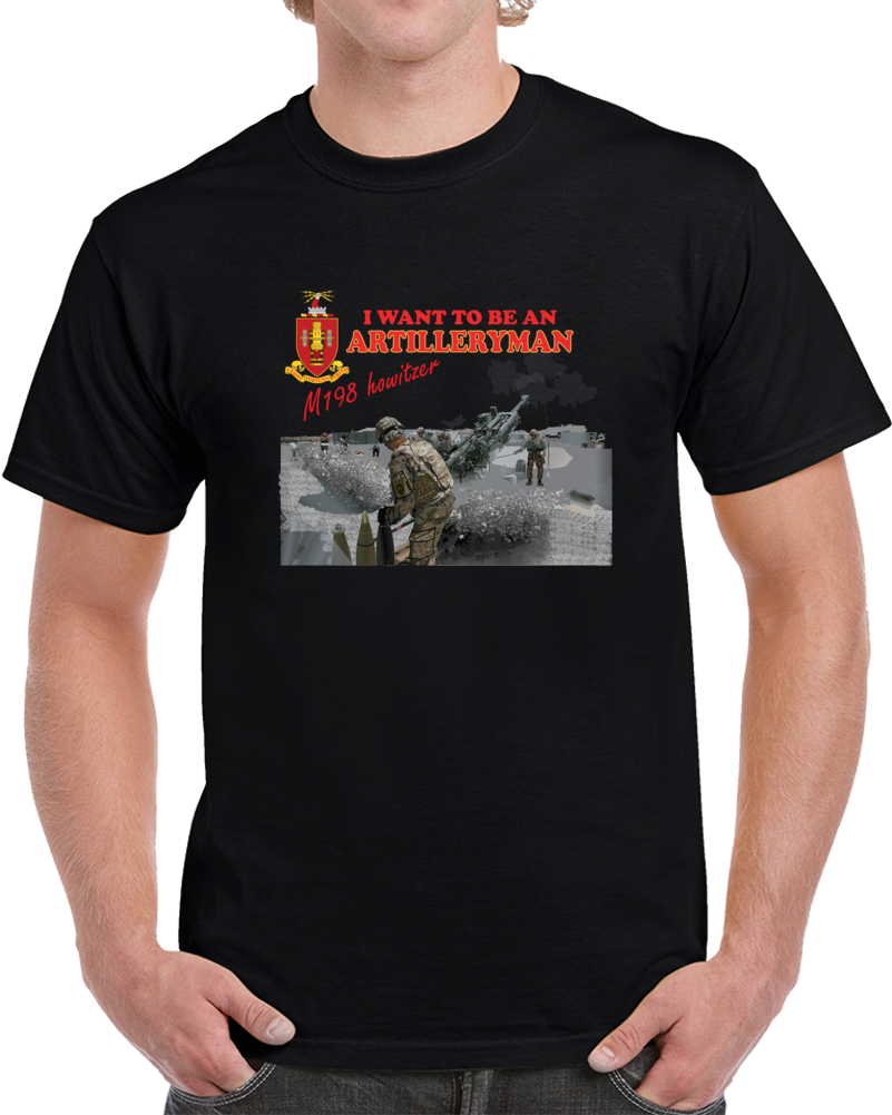 Artillery - M198 Howitzer - I Want To Be An Artilleryman Classic T Shirt, Crewneck Sweatshirt, Hoodie, Long Sleeve