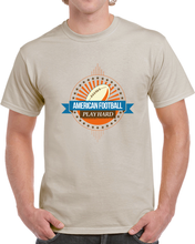 Load image into Gallery viewer, Sport - American Football - Play Hard T Shirt

