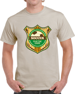 Sport - Soccer - Play The Game T Shirt