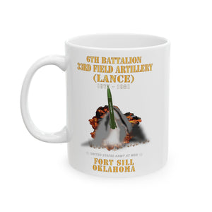 White Ceramic Mug, (11oz, 15oz) - Field Artillery - 6th Bn, 33rd Field Artillery, Ft Sill, OK LANCE Firing - 1975-1981 X 300