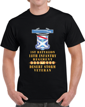 Load image into Gallery viewer, 1st Bn 18th Inf W Dui - Cib - Desert Storm Vet W Fireball Line X 300 Classic T Shirt, Crewneck Sweatshirt, Hoodie, Long Sleeve
