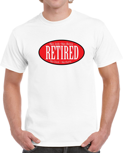 Retired - No Boss - No Job - Red - Black - White X 300 T Shirt