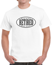 Load image into Gallery viewer, Retired - No Boss - No Job X 300 T Shirt
