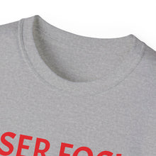 Load image into Gallery viewer, Unisex Ultra Cotton Tee - Laser Focus or Looser Focus?
