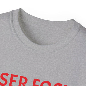 Unisex Ultra Cotton Tee - Laser Focus or Looser Focus?