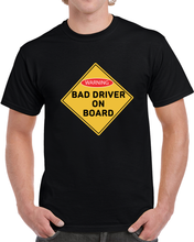 Load image into Gallery viewer, Bad Drivers On Board X 300 T Shirt
