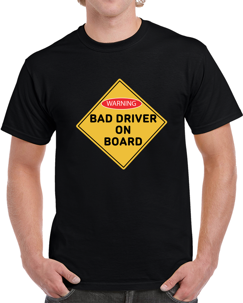 Bad Drivers On Board X 300 Classic T Shirt, Crewneck Sweatshirt, Hoodie, Long Sleeve