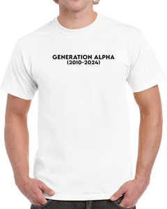 Generation Alpha - Born 2010 - 2024 - Black Txt X 300 T Shirt