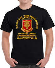 Load image into Gallery viewer, Army - DUI - 3rd Bn, 103rd Armor Regiment - EXPEDITE -  Lewisburg Armory - PAARNG w Minutmen - 3D - Transparent T Shirt
