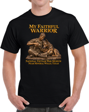 Load image into Gallery viewer, My Faithful Warrior Tribute - National Vietnam War Museum, Milneral Wells, Tx - 3D - Enhanced T Shirt
