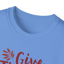 Load image into Gallery viewer, Unisex Ultra Cotton Tee - Thanksgiving - Give Thanks
