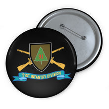 Load image into Gallery viewer, Custom Pin Buttons - 91st Infantry Division - w Br - SSI - Ribbon X 300
