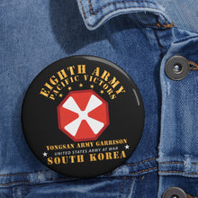 Load image into Gallery viewer, Custom Pin Buttons - Eighth Army - Youngsan Korea X 300
