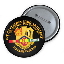 Load image into Gallery viewer, Custom Pin Buttons - 1st Bn 83rd Artillery - Vietnam Veteran w SVC
