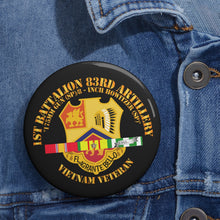 Load image into Gallery viewer, Custom Pin Buttons - 1st Bn 83rd Artillery - Vietnam Veteran w SVC
