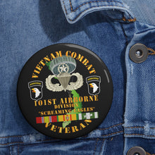 Load image into Gallery viewer, Custom Pin Buttons - Vietnam Combat Veteran w 101st Airborne Div w JM - V1 X 300
