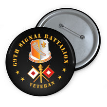 Load image into Gallery viewer, Custom Pin Buttons - 69th Signal Battalion - Veteran w DUI - Branch
