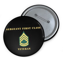 Load image into Gallery viewer, Custom Pin Buttons - Sergeant First Class - SFC - Veteran
