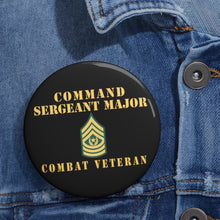 Load image into Gallery viewer, Custom Pin Buttons - Command Sergeant Major - Combat Veteran
